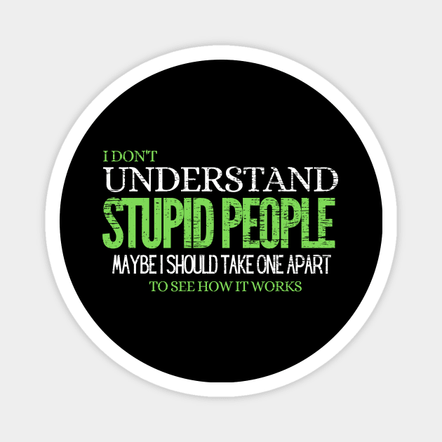 I Don't Understand Stupid People Funny Vintage Magnet by Gtrx20